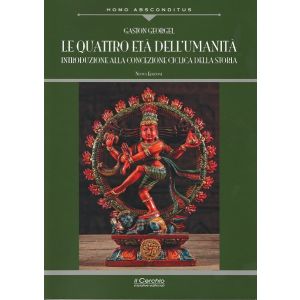 Le Quattro Età dell'Umanità. Introduzione alla concezione ciclica della Storia. Nuova Edizione.