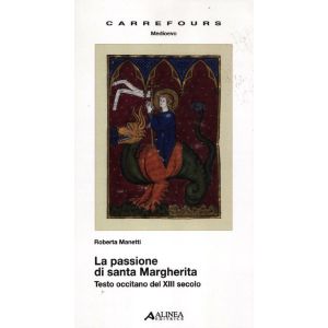 La passione di Santa Margherita. Testo occitano del XIII secolo.