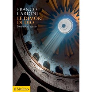 Le dimore di Dio. Dove abita l'eterno.