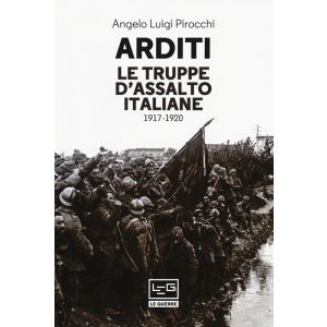 Arditi. Le truppe d'assalto italiane 1917-1920.