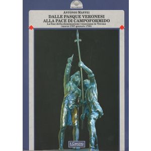 Dalle Pasque Veronesi alla pace di Campoformido. - vol. I - La fine della dominazione veneziana in Verona (marzo 1797-gennaio 1798)