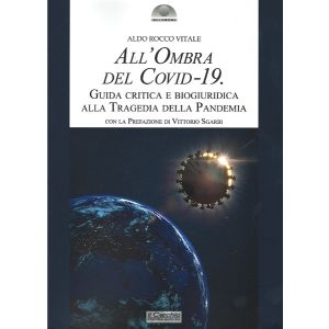 All'Ombra del Covid-19. Guida critica e biogiuridica alla Tragedia della Pandemia.