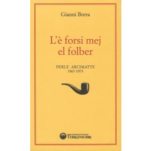 L'è forsi mej el folber. Perle arcimatte 1967-1973.