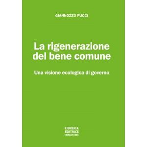 La rigenerazione del bene comune. Una visione ecologica di governo.