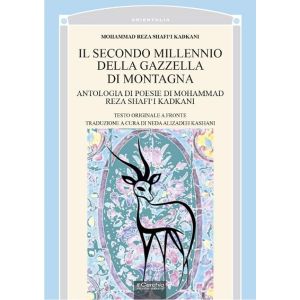 Il secondo millennio della gazzella di montagna. Antologia di poesie di Mohammad Reza Shafi‘i Kadkani.