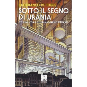 Sotto il Segno di Urania. Per una storia dell'immaginario italiano
