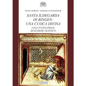 Santa Ildegarda di Bingen: una cuoca divina. Una cucina per il benessere olistico.