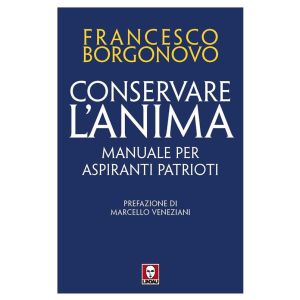 Conservare l'anima. Manuale per aspiranti patrioti.