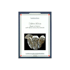 L'altra Africa. - Regni ed Imperi nell'Africa nera precoloniale