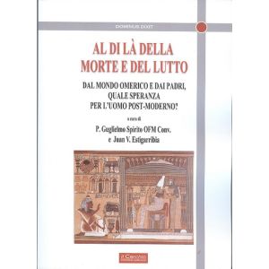 Al di là della morte e del lutto. Dal mondo omerico e dai padri, quale speranza per l'uomo post-moderno?.
