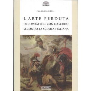 L'arte perduta di combattere con lo scudo secondo la scuola 