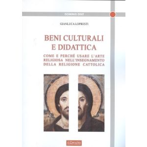 Beni Culturali e Didattica. Come e perchè usare l'arte religiosa nell'insegnamento della Religione Cattolica.