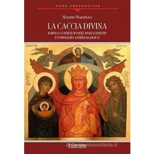 La caccia divina. Forma e contenuto dell'insegnamento (un progetto antipedagogico)