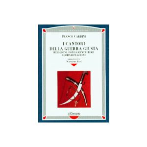 I Cantori della Guerra Giusta. - Religioni, fondamentalismi, globalizzazione