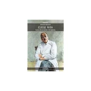 Classe 1939. La storia di un medico