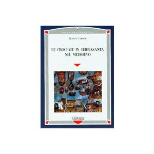 Le Crociate in Terrasanta nel Medioevo.