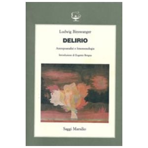 Delirio. Antropoanalisi e fenomenologia