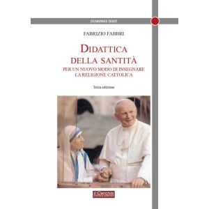 Didattica della Santità. Per un nuovo modo di insegnare la Religione Cattolica - Terza Edizione