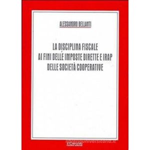 La Disciplina fiscale ai fini delle imposte dirette e Irap delle scocieta' Cooperative
