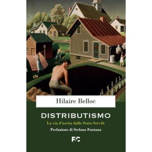 Distributismo - La via d'uscita dallo stato servile.