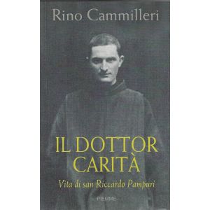 Il Dottor Carita'. Vita di san Riccardo Pampuri