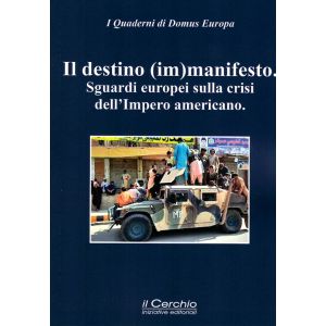 Il destino immanifesto. Sguardi europei sulla crisi dell'Impero americano.