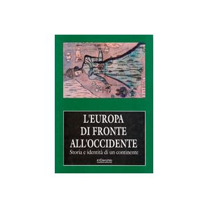 L'Europa di fronte all'occidente. - Storia e identita' di un continente