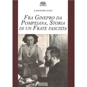 Fra Ginepro da Pompeiana, Storia di un Frate Fascista.