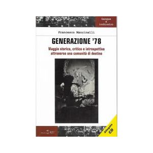 Generazione '78 - Viaggio storico, critico e introspettivo attraverso una comunità di destino.