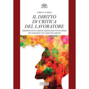 Il Diritto di Critica del Lavoratore - Prospettive e implicazioni dei nuovi spazi tecnologici di comunicazione