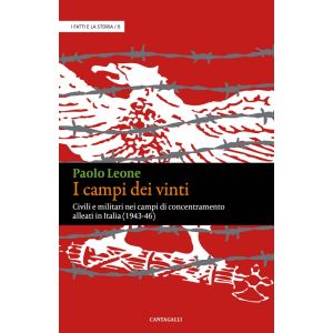 I Campi dei Vinti - Civili e militari nei campi di concentramento alleati in Italia (1943-46).