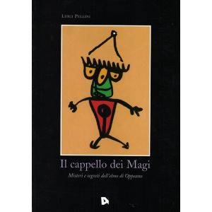 Il cappello dei Magi. Misteri e segreti dell'elmo di Oppeano.