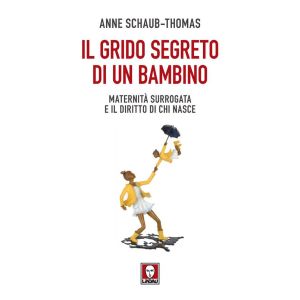 Il grido segreto di un bambino - Maternità surrogata e il diritto di chi nasce.
