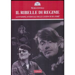 Il ribelle di Regime. La funzione antisociale delle canzoni di De André.