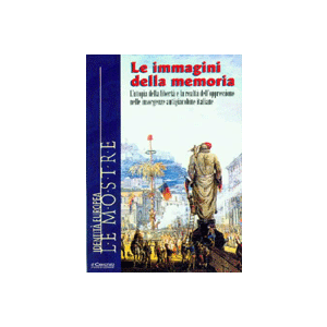 Le immagini della memoria. - L'utopia della liberta' e la realta' dell'oppressione nelle Insorgenze antigiacobine italiane