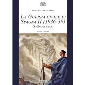 La Guerra civile di Spagna Vol. II (1936-1939) - Gli eventi bellici