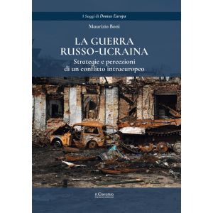 La Guerra Russo-Ucraina. Strategie e percezioni di un conflitto intraeuropeo.