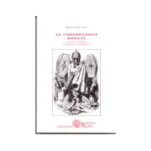 Le corporazioni romane - Cenno storico, giuridico, economico.