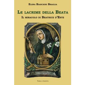 Le lacrime della beata. Il miracolo di Beatrice d'Este