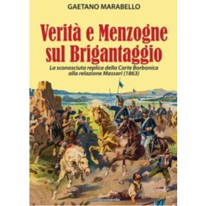 Verità e menzogne sul brigantaggio - La sconosciuta replica della corte borbonica alla relazione Massari (1863).