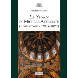 La Storia di Michele Attaliate - Costantinopoli (1034-1080).