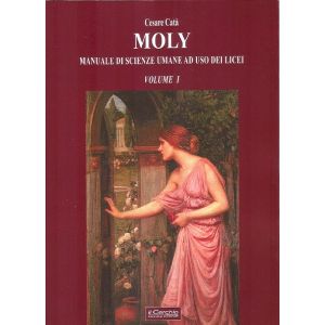 Moly. Manuale di scienze umane ad uso dei licei - vol. I