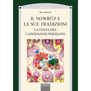 Il Nowrūz e le sue Tradizioni. La festa del capodanno persiano.