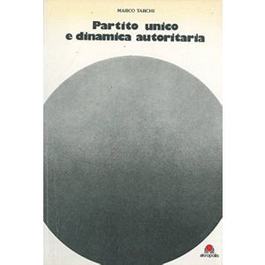 Partito Unico e Dinamica Autoritaria.