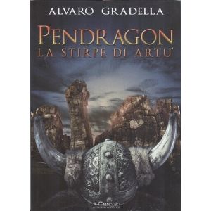 Pendragon. La stirpe di Artù.