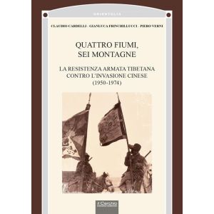 Quattro Fiumi, Sei Montagne. La resistenza armata tibetana contro l’invasione cinese (1950-1974)