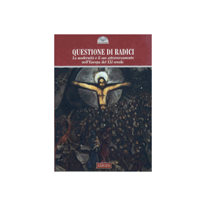 Questione di radici. - La modernita' e il suo attraversamento nell'Europa del XXI secolo