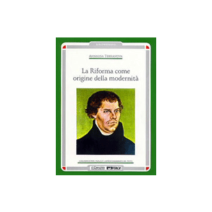 La Riforma come origine della modernita'