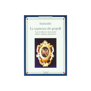 La sapienza dei popoli - La ricchezza nascosta della cultura popolare