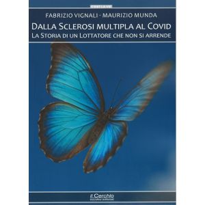 Dalla Sclerosi Multipla al Covid - Storia di un lottatore che non si arrende.